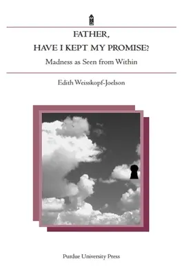 Vater, habe ich mein Versprechen gehalten? Der Wahnsinn von innen gesehen - Father, Have I Kept My Promise?: Madness as Seen from Within
