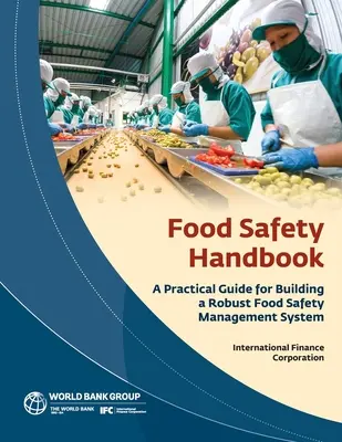Handbuch zur Lebensmittelsicherheit: Ein praktischer Leitfaden für den Aufbau eines robusten Managementsystems für Lebensmittelsicherheit - Food Safety Handbook: A Practical Guide for Building a Robust Food Safety Management System