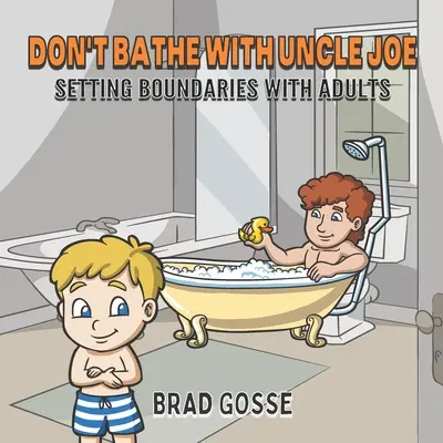 Nicht mit Onkel Joe baden: Grenzen setzen mit Erwachsenen - Don't Bathe With Uncle Joe: Setting Boundaries With Adults