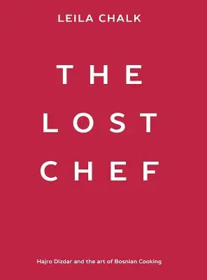 Der verlorene Küchenchef: Hajro Dizdar und die Kunst der bosnischen Küche - The Lost Chef: Hajro Dizdar and the art of Bosnian Cooking