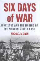 Sechs Tage Krieg: Juni 1967 und die Entstehung des modernen Nahen Ostens - Six Days of War: June 1967 and the Making of the Modern Middle East