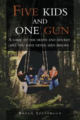 Fünf Kinder und ein Gewehr: Ein Spiel bis zum Tod und Hockey, wie Sie es noch nie gesehen haben - Five Kids and One Gun: A Game to the Death and Hockey Like You Have Never Seen Before