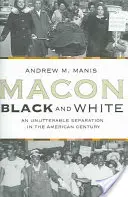 Macon Schwarz und Weiß: Eine unaussprechliche Trennung im amerikanischen Jahrhundert - Macon Black and White: An Unutterable Separation in the American Century