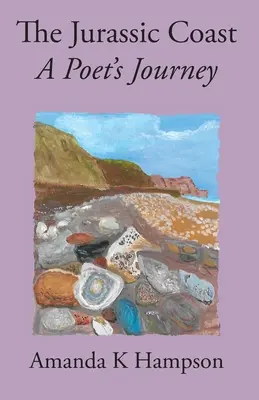 Die Juraküste, die Reise eines Dichters: Die Reise eines Dichters - The Jurassic Coast, A Poet's Journey: A Poet's Journey