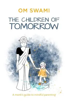 Die Kinder von morgen: Ein Mönchsleitfaden für achtsame Elternschaft - The Children of Tomorrow: A Monks' Guide to Mindful Parenting