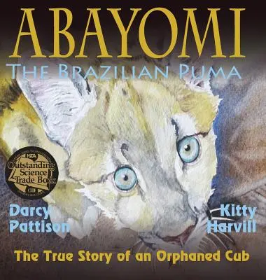 Abayomi, der brasilianische Puma: Die wahre Geschichte eines verwaisten Jungtiers - Abayomi, the Brazilian Puma: The True Story of an Orphaned Cub