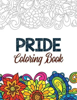 Stolz-Malbuch: LGBTQ Positive Affirmationen Färbung Seiten für Entspannung, Erwachsene Malbuch mit Spaß inspirierende Zitate, kreative - Pride Coloring Book: LGBTQ Positive Affirmations Coloring Pages for Relaxation, Adult Coloring Book with Fun Inspirational Quotes, Creative