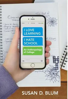 Ich liebe das Lernen, ich hasse die Schule: Eine Anthropologie des Colleges - I Love Learning; I Hate School: An Anthropology of College