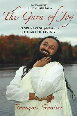 Guru der Freude: Sri Sri Ravi Shankar und die Kunst des Lebens - Guru of Joy: Sri Sri Ravi Shankar and the Art of Living