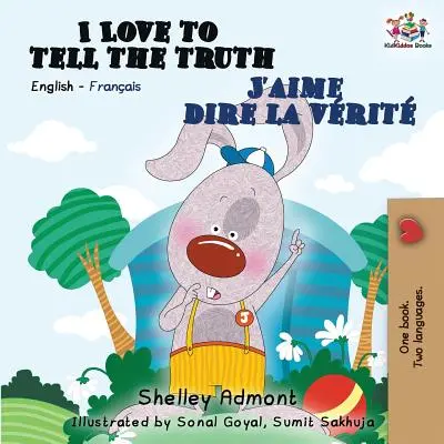 Ich liebe es, die Wahrheit zu sagen J'aime dire la vrit: Englisch Französisch Zweisprachiges Buch - I Love to Tell the Truth J'aime dire la vrit: English French Bilingual Book