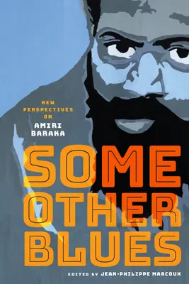 Einige andere Blues: Neue Perspektiven auf Amiri Baraka - Some Other Blues: New Perspectives on Amiri Baraka