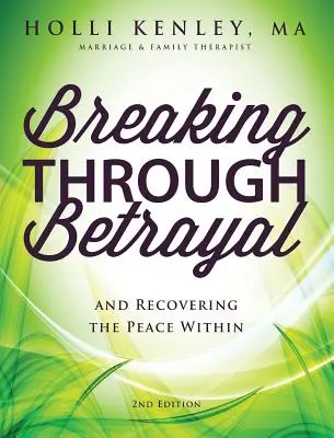 Den Verrat überwinden: Und den inneren Frieden wiederfinden, 2. - Breaking Through Betrayal: And Recovering the Peace Within, 2nd Edition