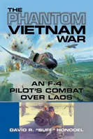 Das Phantom Vietnamkrieg: Der Kampf eines F-4-Piloten über Laos - The Phantom Vietnam War: An F-4 Pilot's Combat Over Laos