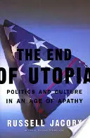 Das Ende der Utopie: Politik und Kultur in einem Zeitalter der Apathie - The End of Utopia: Politics and Culture in an Age of Apathy