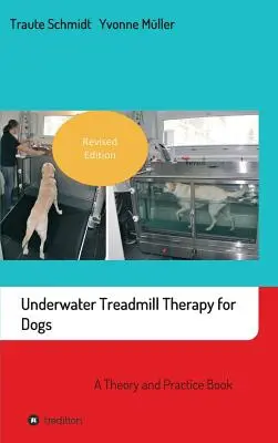 Unterwasser-Laufbandtherapie für Hunde: Ein Theorie- und Praxisbuch - Underwater Treadmill Therapy for Dogs: A Theory and Practice Book