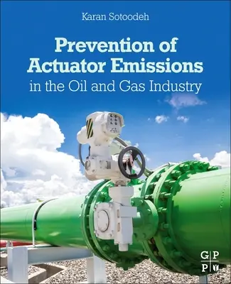 Verhinderung von Emissionen aus Stellantrieben in der Öl- und Gasindustrie - Prevention of Actuator Emissions in the Oil and Gas Industry