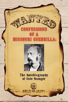 Bekenntnisse eines Missouri-Guerillas: Die Autobiographie von Cole Younger - Confessions of a Missouri Guerrilla: The Autobiography of Cole Younger