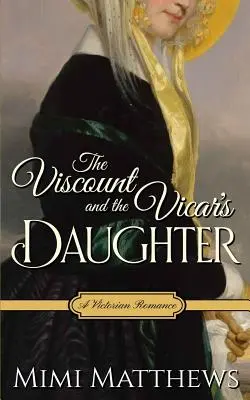 Der Vicomte und die Tochter des Vikars: Eine viktorianische Romanze - The Viscount and the Vicar's Daughter: A Victorian Romance