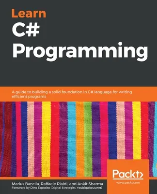 C#-Programmierung lernen: Ein Leitfaden zum Aufbau einer soliden Grundlage in der Sprache C# für das Schreiben effizienter Programme - Learn C# Programming: A guide to building a solid foundation in C# language for writing efficient programs