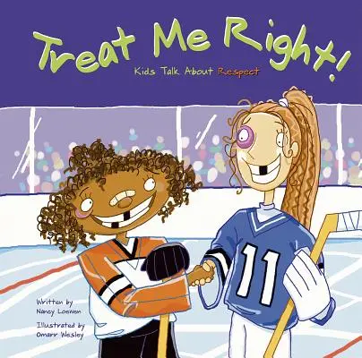 Behandle mich richtig! Kinder sprechen über Respekt - Treat Me Right!: Kids Talk about Respect