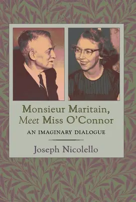 Monsieur Maritain und Fräulein O'Connor: Ein imaginärer Dialog - Monsieur Maritain, Meet Miss O'Connor: An Imaginary Dialogue