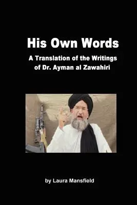 Seine eigenen Worte: Übersetzung und Analyse der Schriften von Dr. Ayman Al Zawahiri - His Own Words: Translation and Analysis of the Writings of Dr. Ayman Al Zawahiri