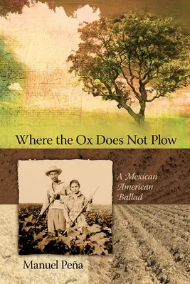 Wo der Ochse nicht pflügt: Eine mexikanisch-amerikanische Ballade - Where the Ox Does Not Plow: A Mexican American Ballad