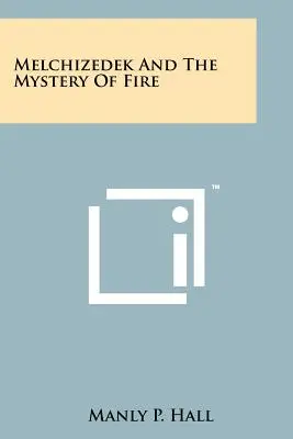 Melchisedek und das Mysterium des Feuers - Melchizedek And The Mystery Of Fire