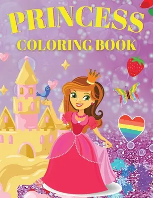 Prinzessin-Malbuch: Niedliches und bezauberndes Prinzessinnen-Malbuch für Mädchen im Alter von 3-9 Jahren - Princess Coloring Book: Cute And Adorable Princess Coloring Book For Girls Ages 3-9