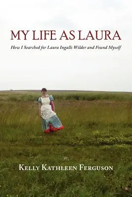 Mein Leben als Laura: Wie ich nach Laura Ingalls Wilder suchte und mich selbst fand - My Life as Laura: How I Searched for Laura Ingalls Wilder and Found Myself