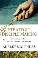 Strategische Jüngerschaftsbildung: Ein praktisches Werkzeug für erfolgreiche Arbeit - Strategic Disciple Making: A Practical Tool for Successful Ministry