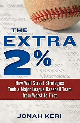 Die zusätzlichen 2%: Wie Wall-Street-Strategien ein Major-League-Baseball-Team vom schlechtesten zum ersten Platz brachten - The Extra 2%: How Wall Street Strategies Took a Major League Baseball Team from Worst to First