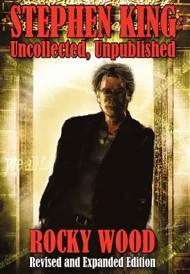 Stephen King: Ungesammelt, Unveröffentlicht - Stephen King: Uncollected, Unpublished