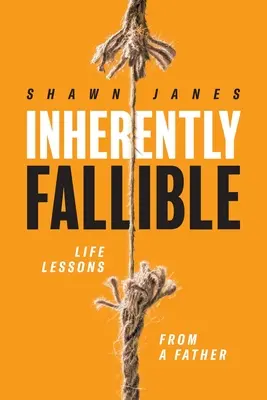 Von Natur aus fehlbar: Lebenslektionen von einem Vater - Inherently Fallible: Life Lessons From A Father