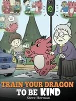 Trainiere deinen Drachen, freundlich zu sein: Ein Drachenbuch, das Kinder über Freundlichkeit lehrt. Eine niedliche Kindergeschichte, die Kindern beibringt, freundlich, fürsorglich, großzügig und tolerant zu sein. - Train Your Dragon To Be Kind: A Dragon Book To Teach Children About Kindness. A Cute Children Story To Teach Kids To Be Kind, Caring, Giving And Tho