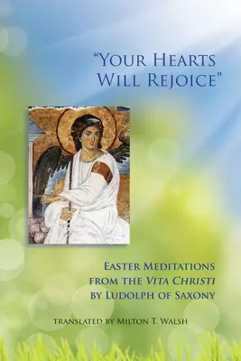 Eure Herzen werden sich freuen, Band 49: Ostermeditationen aus der Vita Christi - Your Hearts Will Rejoice, Volume 49: Easter Meditations from the Vita Christi
