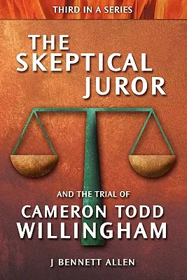 Der skeptische Geschworene und der Prozess gegen Cameron Todd Willingham - The Skeptical Juror and the Trial of Cameron Todd Willingham