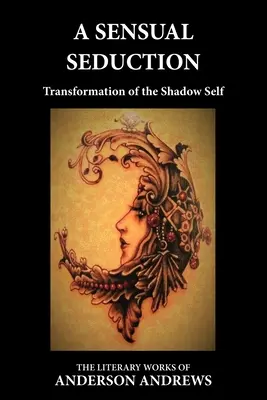 Eine sinnliche Verführung: Transformation des Schattenselbst - A Sensual Seduction: Transformation of the Shadow Self
