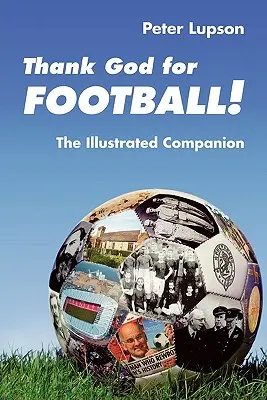 Gott sei Dank gibt es Fußball! - Der illustrierte Begleitband - Thank God for Football! - The Illustrated Companion
