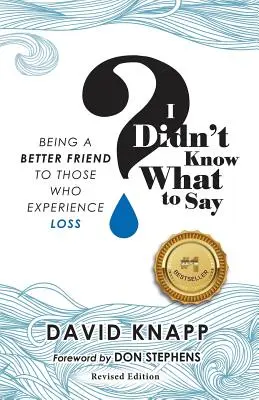 Ich wusste nicht, was ich sagen sollte: Ein besserer Freund für diejenigen sein, die einen Verlust erlitten haben - I Didn't Know What to Say: Being A Better Friend to Those Who Experience Loss
