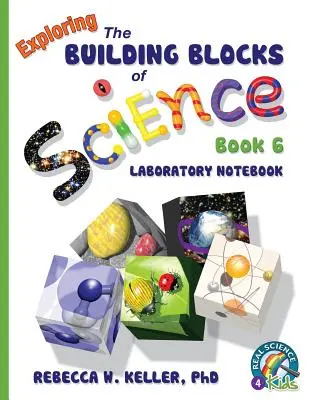 Exploring the Building Blocks of Science Buch 6 Laborheft - Exploring the Building Blocks of Science Book 6 Laboratory Notebook