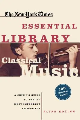 Klassische Musik: Ein Kritikerhandbuch zu den 100 wichtigsten Aufnahmen - Classical Music: A Critic's Guide to the 100 Most Important Recordings