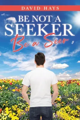 Sei kein Sucher: Sei ein Seher - Be Not a Seeker: Be a Seer