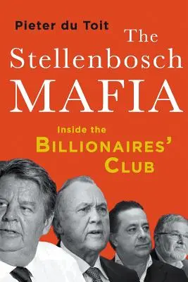 Die Stellenbosch-Mafia: Einblicke in den Club der Milliardäre - The Stellenbosch Mafia: Inside the Billionaires' Club