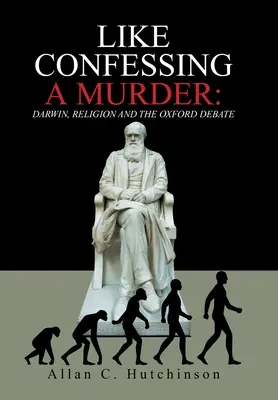 Wie das Geständnis eines Mordes: Darwin, Religion und die Oxford-Debatte - Like Confessing a Murder: Darwin, Religion and the Oxford Debate