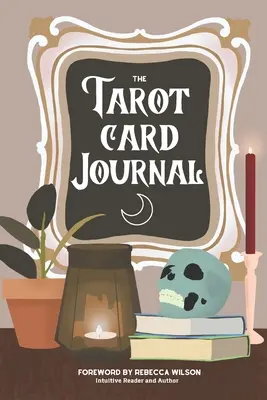 Das Tarot-Karten-Tagebuch: Ein angeleitetes Arbeitsbuch zur Erstellung Ihres eigenen intuitiven Lesebuchs, mit Leseaufzeichnungen - The Tarot Card Journal: A Guided Workbook to Create Your Own Intuitive Reading Reference Guide, With Reading Records