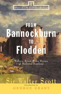 Von Bannockburn bis Flodden: Wallace, Bruce und die Helden des mittelalterlichen Schottlands - From Bannockburn to Flodden: Wallace, Bruce, and the Heroes of Medieval Scotland