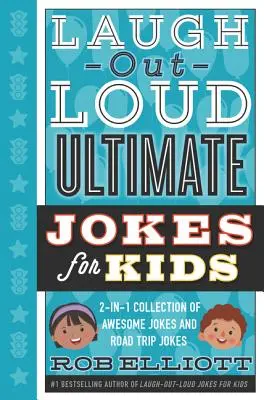 Laugh-Out-Loud Ultimative Witze für Kinder: 2-in-1-Sammlung von tollen Witzen und Witzen für die Reise - Laugh-Out-Loud Ultimate Jokes for Kids: 2-In-1 Collection of Awesome Jokes and Road Trip Jokes