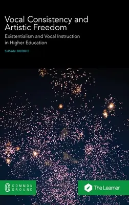 Stimmliche Konsistenz und künstlerische Freiheit: Existenzialismus und Gesangsunterricht in der Hochschulausbildung - Vocal Consistency and Artistic Freedom: Existentialism and Vocal Instruction in Higher Education