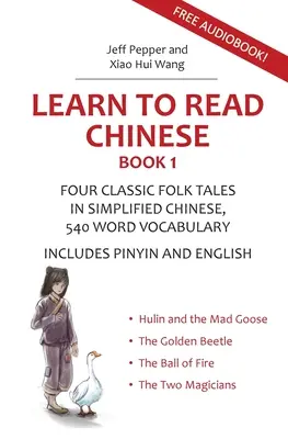 Chinesisch lesen lernen, Buch 1: Vier klassische chinesische Volksmärchen in vereinfachtem Chinesisch, 540 Vokabeln, inklusive Pinyin und Englisch - Learn to Read Chinese, Book 1: Four Classic Chinese Folk Tales in Simplified Chinese, 540 Word Vocabulary, Includes Pinyin and English